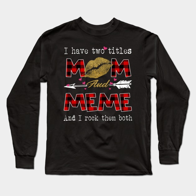 I Have Two Titles Mom And Meme And I Rock Them Both Leopard Lips Graphic Tees Shirt Lipstick Kiss  Mother's Day Gifts T-Shirt Long Sleeve T-Shirt by Kelley Clothing
